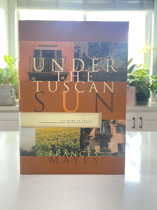 Under the Tuscan Sun by Frances Mayes