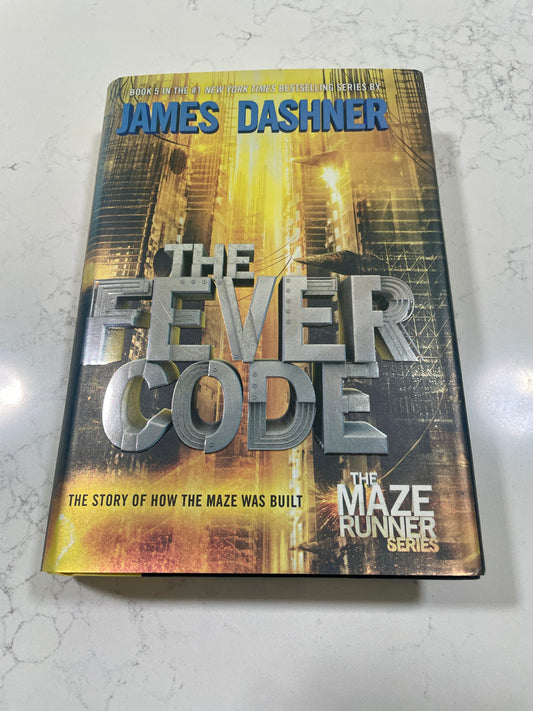 The Fever Code written by James Dashner (The Maze Runner Series- Hardback)