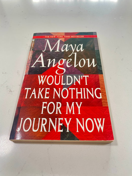 Wouldn't Take Nothing For My Journey Now written by Maya Angelou