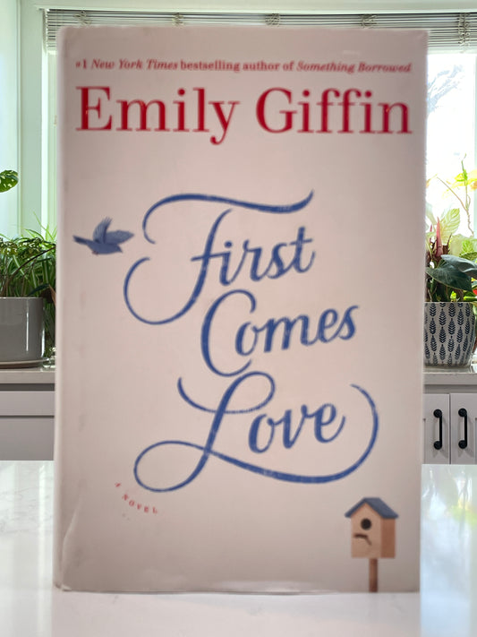 First Comes Love by Emily Giffin (secondhand book)