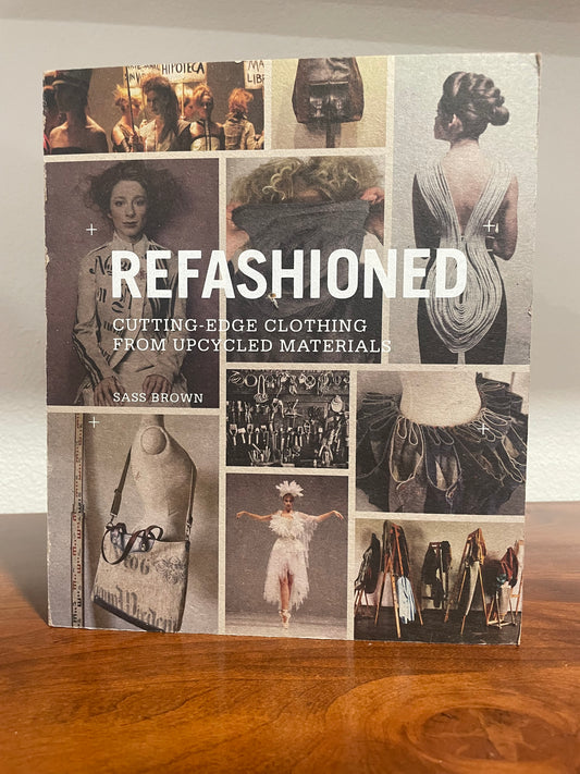 Refashioned : Cutting Edge Clothing From Upcycled Materials (used book)